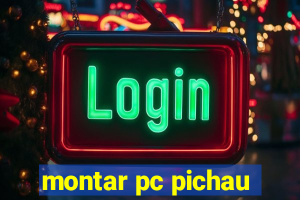 montar pc pichau